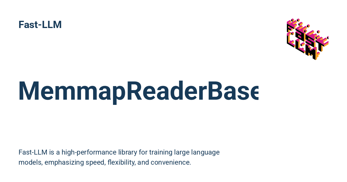 Memmap MemmapReaderBaseConfig - Fast-LLM
