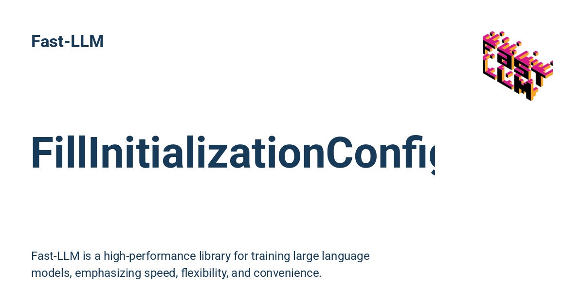 FillInitializationConfig - Fast-LLM